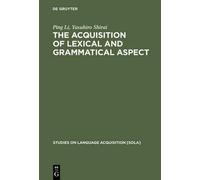 Ping Li Yasuhiro The Acquisition of Lexical and Grammatical (Copertina rigida)