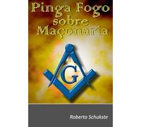 Pinga fogo sobre Maçonaria: Tudo que você gostaria de saber sobre Maçonaria, escrito por Maçons