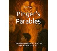 Pinger's Parables: The Adventures of OSO & NOSO - The Book of Leahcim