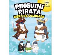 Pinguini Pirata - Libro da Colorare: 35 Grandi Disegni da Colorare con Simpatici Pinguini Pirata + Mini Esempio Colorato | Libro Creativo per Bambini