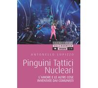 Pinguini tattici nucleari. L'amore e le altre cose inventate dai comunisti...