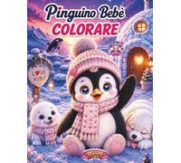 PINGUINO BEBÈ LIBRO DA COLORARE: AMICI INVERNALI ADORABILI