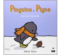 Pinguino e Pigna. Storia di un'amicizia. Ediz. illustrata
