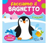 Pinguino. Facciamo il bagnetto. Ediz. a colori