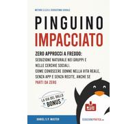 Pinguino Impacciato: Zero approcci a freddo: seduzione naturale nei gruppi e nelle cerchie sociali. Come conoscere donne nella vita reale, senza app e senza recite, anche se parti da zero: 2