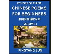 Pingyang Sun Chinese Poems for Beginners (Part 1)- Echoes of China P (Tascabile)