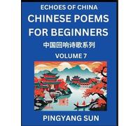 Pingyang Sun Chinese Poems for Beginners (Part 7)- Echoes of China P (Tascabile)