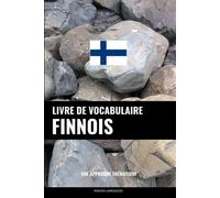 Livre de vocabulaire finnois: Une approche thématique