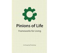 Pinions of Life: Frameworks for Living