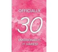 Pink 30th Novelty Present "Officially 30 - Emotionally… It Varies!": A funny milestone birthday notebook for women turning thirty | Hardcover Blank Lined Journal