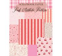 Pink Aesthetic Pattern Scrapbook Paper: High Quality Illustrations Of Flowers, For Ephemera, Mixed Media, and More.