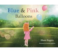 Pink and Blue Balloons: A Child's Journey through Joy, Loss, and Healing