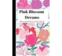 Pink Blossom Dreams - Beautiful Floral Notebook: Lined Journal for Writing, Notes, and Ideas | Perfect Gift for Women & Girls
