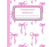 Pink Bow Composition Notebook: Cute Coquette College Ruled Journal for Girls, Teens, Students, School, College, Note Taking & Everyday Writing | 7.5 x 9.25 | 120 Pages