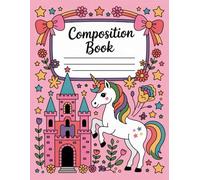 Pink Castle And Unicorn Composition Book: 120 Pages Notebook, with Illustration Cover Design, great for Ideas, Creative Writing, Girls, Writers, ... Design, great for Ideas, Creative Writing,