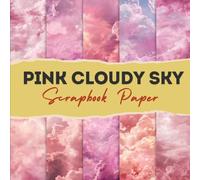 Pink Cloudy Sky scrapbook paper: 12 Double Sided Craft Paper For Card Making, Origami & DIY Projects, Junk Journal | Decorative Scrapbooking Paper | 8.5" x 8.5" inches