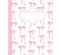 Pink Composition Notebook: Cute Girly Aesthetic College Ruled Journal, Pretty Bow Design, Perfect for all Supplies and Notes, forGirls, Teens, & Women