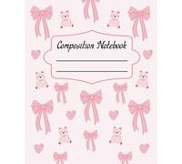Pink Coquette Composition Notebook: Girly Aesthetic College Ruled Journal, Pretty Pink Bow with Cute Teddy Bear, Great for School Supplies and Notes, Perfect for Girls, Teens, & Women : 110 Pages
