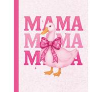 Pink Duck Mama Journal: A Cute Lined Composition Notebook for Moms, Featuring an Adorable Pink Duck with Bows for Daily Notes, Plans, and Sweet Memories