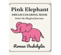 Pink Elephant - Dream Coloring Book: A Magical Journey Through Whimsical Dreams