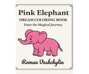 Pink Elephant - Dream Coloring Book: A Magical Journey Through Whimsical Dreams
