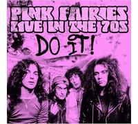 Pink Fairies - DO IT! Live in the '70s