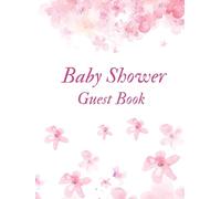 Pink Floral Baby Shower Guest Book | Keepsake Sign-In Journal for Messages and Memories: A Lovely Celebration Memory Book with Elegant Flower Design for Guests to Share Advice, Wishes, and Love