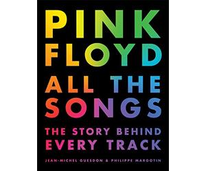 Pink Floyd All The Songs: The Story Behind Every Track