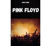 PINK FLOYD: Die Geschichte, der Erfolg und die Legende von Pink Floyd