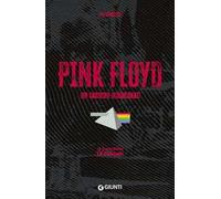 Pink Floyd. Il fiume infinito. Le storie dietro le canzoni