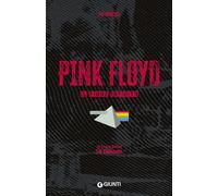 Pink Floyd. Il fiume infinito. Le storie dietro le canzoni - 2024
