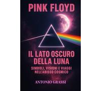 PINK FLOYD: IL LATO OSCURO DELLA LUNA