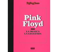 Pink Floyd. La musica, la leggenda. RollingStone