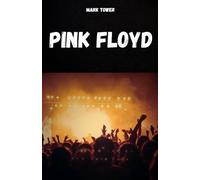 PINK FLOYD: L'histoire, le succès et la légende de Pink Floyd
