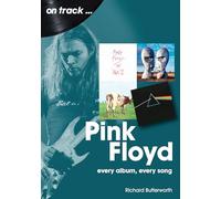 Pink Floyd On Track : Every Album, Every Song