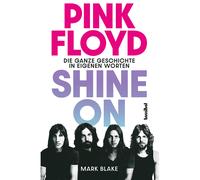 Pink Floyd - Shine On: tutta la storia nelle sue parole Mark Blake