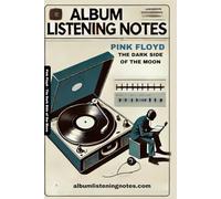 Pink Floyd - The Dark Side of the Moon: Album Listening Notes
