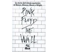 Pink Floyd. The Wall. La biografia di Roger Waters