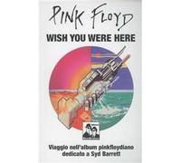 Pink Floyd. Wish you were here. Viaggio nell'album pinkfloydiano dedicato a Syd Barrett
