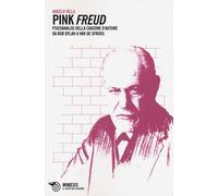 Pink Freud. Psicoanalisi della canzone d'autore da Bob Dylan a Van De Sfro...