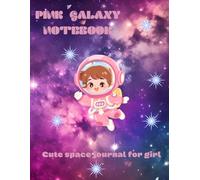 Pink Galaxy Notebook: Cute Space Journal for Girls - Lined Writing Notebook for School, Journaling & Creativity: Aesthetic Pastel Space Notebook with ... Stars & Planets - Perfect for Girls Ages 6-12