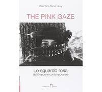 The pink gaze. Lo sguardo rosa. Ediz. illustrata
