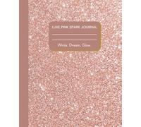 Pink Glitter Notes: A Glam Showgirl Journal for Bright Thoughts & Bold Dreams: Where sparkle meets confidence - a dazzling notebook for journaling, creativity, and self-expression.