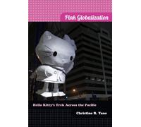 Pink Globalization: Hello Kitty's Trek Across the Pacific
