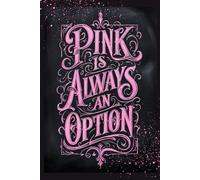 Pink is Always an Option: Girl Power 6x9 lined notebook/journal