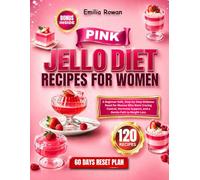 Pink Jello Diet Recipes for Women: A Beginner-Safe, Step-by-Step Wellness Reset for Women Who Want Craving Control, Hormone Support, and a Gentle Path to Weight Loss