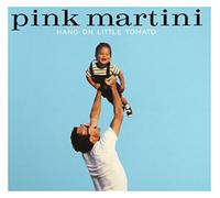 Pink Martini - Hang on Little Tomato