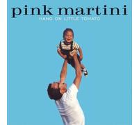Pink Martini - PINK MARTINI / HANG ON LITTLE TOMATO By Pink Martini (2005-01-31)