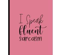 PINK NOTEBOOK: I Speak Fluent Sarcasm by Miscellanea