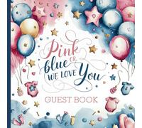 Pink or Blue We Love You Gender Reveal Guest Book: Gorgeous Guestbook With Gift Tracker and Photo Album to Treasure Forever